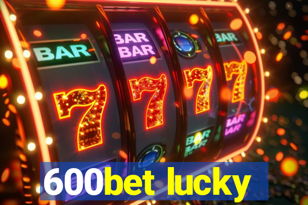 600bet lucky